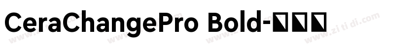 CeraChangePro Bold字体转换 CeraChangePro Bold字体转换